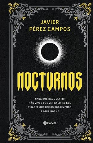 Nocturnos: Nada nos hace sentir m&aacute;s vivos que ver salir el sol y saber que hemos sobrevivido a otra noche (No Ficci&oacute;n)