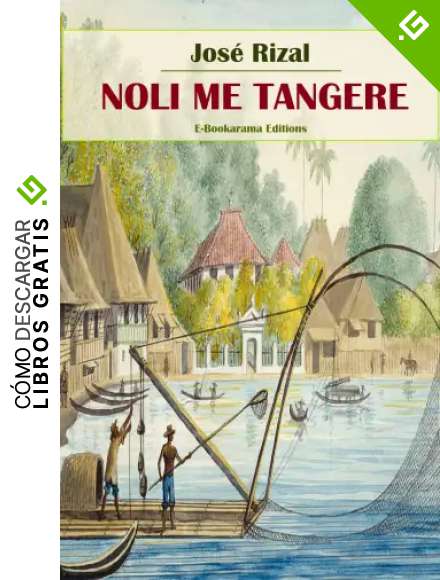 Noli me tangere (Obras maestras de Jos&eacute; Rizal - Una ventana a la independencia de Filipinas n&ordm; 1)