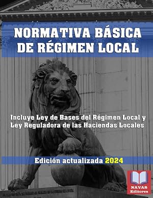 NORMATIVA B&Aacute;SICA DE R&Eacute;GIMEN LOCAL. Edici&oacute;n actualizada. Incluye Ley de Bases de R&eacute;gimen Local y Ley Reguladora de las Haciendas Locales.: Legislaci&oacute;n Espa&ntilde;ola Actualizada