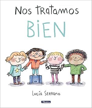 Nos tratamos bien: Un cuento sobre el respeto (Cuentos infantiles)