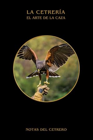 Notas del Cetrero: Cazando con halc&oacute;n, ratonero, &aacute;guila. Diario del Halconero para entrar. Formato aprox. A5, 120 p&aacute;ginas, de las cuales 100 est&aacute;n ... est&aacute;n en blanco con un fino marco gris claro
