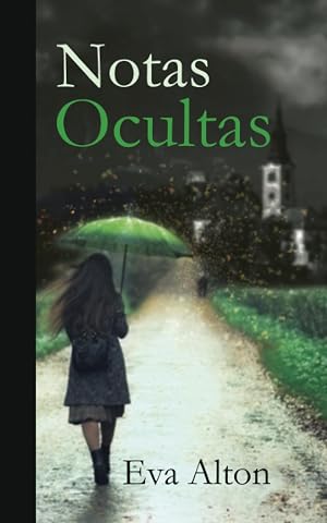 Notas Ocultas: una novela hist&oacute;rica rom&aacute;ntica de fantas&iacute;a, secretos familiares, fantasmas, viajes y aventura