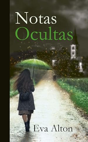 Notas Ocultas: una novela hist&oacute;rica rom&aacute;ntica de fantas&iacute;a, secretos familiares, fantasmas, viajes y aventura