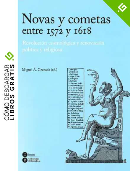 Novas y cometas entre 1572 y 1618: revoluci&oacute;n cosmol&oacute;gica y renovaci&oacute;n pol&iacute;tica y religiosa (eBook)