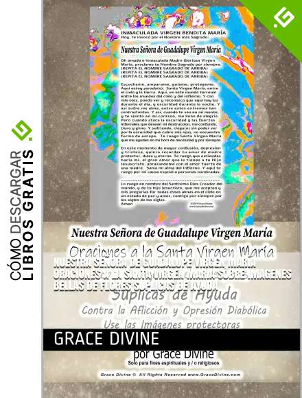Nuestra Se&ntilde;ora de Guadalupe Virgen Mar&iacute;a Oraciones a la Santa Virgen Maria Sobre Imagenes Bellas de Flores Suplicas de Ayuda (LIBROS DE ORACIONES, ARTE Y MAS)