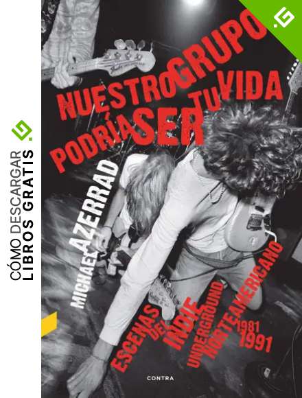 Nuestro grupo podr&iacute;a ser tu vida: Escenas del indie underground norteamericano 1981-1991