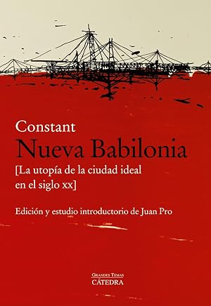 Nueva Babilonia: [La utop&iacute;a de la ciudad ideal en el siglo XX]