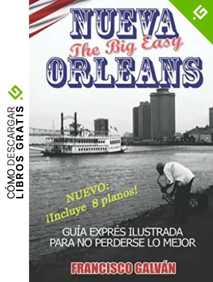 NUEVA ORLEANS. The big easy: Gu&iacute;a expr&eacute;s para no perderse lo mejor