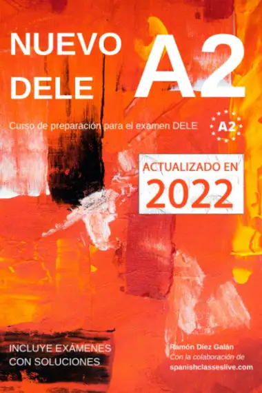 Nuevo DELE A2: Versi&oacute;n 2020. Preparaci&oacute;n para el examen. Modelos de examen DELE A2