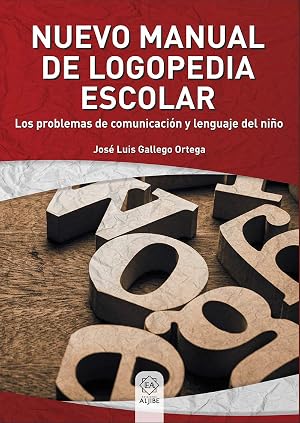 Nuevo manual de logopedia escolar: Los problemas de comunicaci&oacute;n y lenguaje del ni&ntilde;o (ESCUELA Y NECESIDADES EDUCATIVAS ESPECIA)
