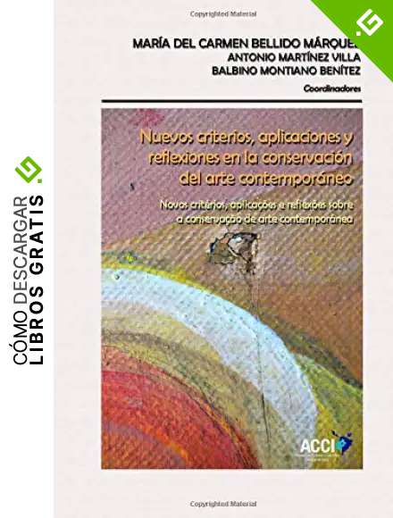 Nuevos criterios, aplicaciones y reflexiones en la conservaci&oacute;n del arte contempor&aacute;neo
