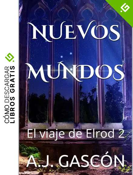 NUEVOS MUNDOS: El viaje de Elrod 2: Ciencia ficci&oacute;n y aventuras en un libro para todos los publicos. Vive esta fantas&iacute;a, llena de acci&oacute;n, magia e intriga.