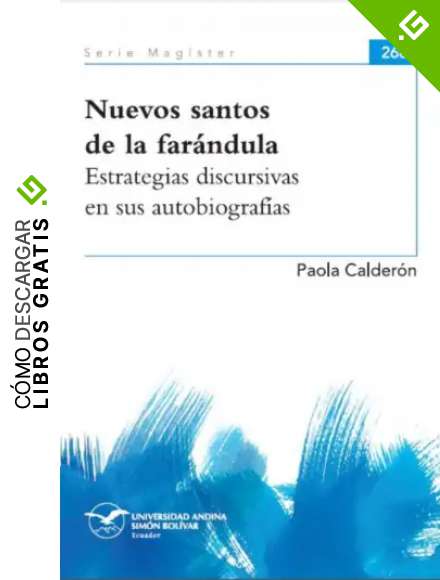 Nuevos santos de la far&aacute;ndula: Estrategias discursivas en sus autobiograf&iacute;as (Serie Mag&iacute;ster n&ordm; 268)