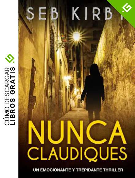 Nunca Claudiques: Un emocionante y trepidante thriller