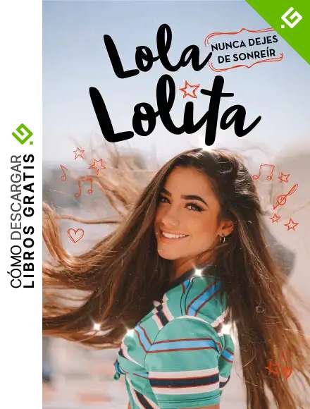 Nunca dejes de sonre&iacute;r (Lola Lolita 3): Los sue&ntilde;os de una muser