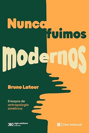 Nunca fuimos modernos: Ensayos de antropolog&iacute;a sim&eacute;trica (OTROS FUTUROS POSIBLES)