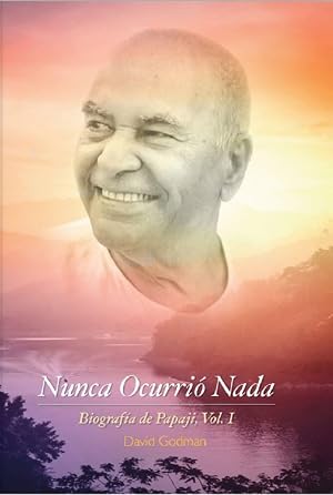 Nunca ocurri&oacute; nada: Biograf&iacute;a de Papaji