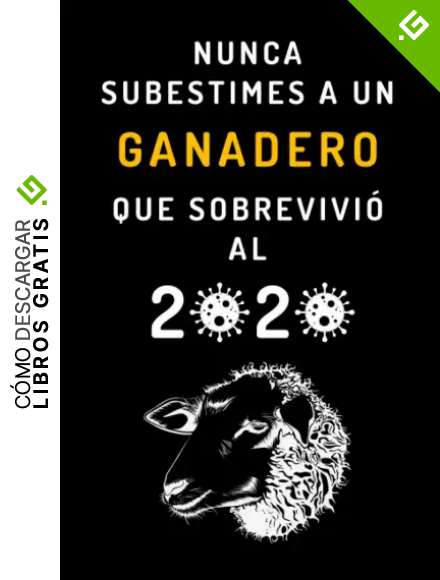 Nunca Subestimes A Un Ganadero Que Sobrevivi&oacute; Al 2020: Cuaderno De Anotaciones Ideal Para Regalar A Ganaderos - 120 P&aacute;ginas