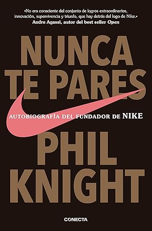 Nunca te pares: Autobiografía del fundador de Nike (Conecta)