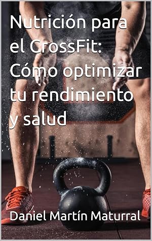 Nutrici&oacute;n para el CrossFit: C&oacute;mo optimizar tu rendimiento y salud