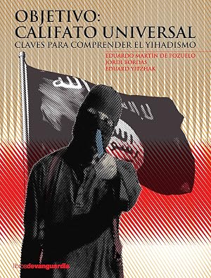 Objetivo: Califato universal. Claves para comprender el yihadismo (LIBROS DE VANGUARDIA)