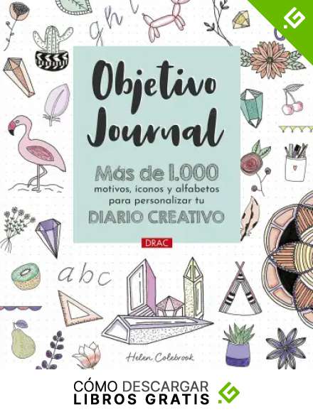 Objetivo Journal: M&aacute;s de 1000 motivos, iconos y alfabetos para personalizar tu diario creativo