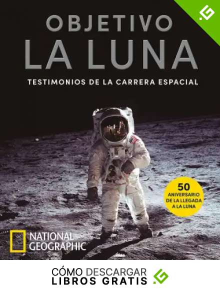 Objetivo la Luna. Testimonios de la carrera espacial: Testimonios de la carrera espacial (NATGEO CIENCIAS)