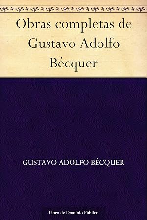 Obras completas de Gustavo Adolfo B&eacute;cquer