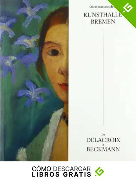 Obras maestras de la Kunsthalle Bremen.: De Delacroix a Beckmann. (Libros de Autor)