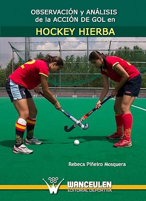 Observaci&oacute;n y an&aacute;lisis de la acci&oacute;n de gol en Hockey Hierba