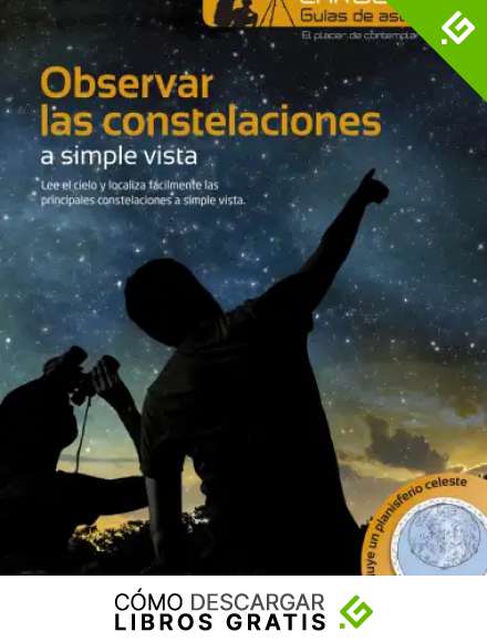 Observar las Constelaciones a simple vista (LAROUSSE - Libros Ilustrados/ Pr&aacute;cticos - Ocio y naturaleza - Astronom&iacute;a)