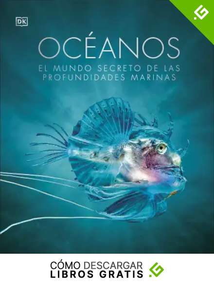 Oc&eacute;anos: El mundo secreto de las profundidades marinas (Enciclopedia visual)
