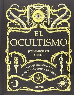 OCULTISMO: UN VIAJE CRONOLOGICO DESDE LA ALQUIMIA A LA WICCA