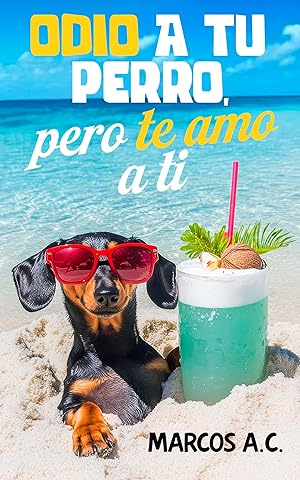 Odio a tu perro, pero te amo a ti