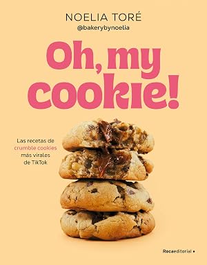 Oh, my cookie!: Las recetas de crumble cookies m&aacute;s virales de TikTok (No ficci&oacute;n)