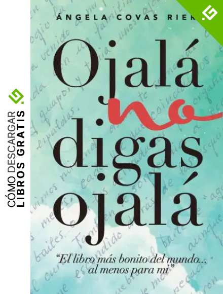 Ojal&aacute; no digas Ojal&aacute;: El libro m&aacute;s bonito del mundo ... al menos para m&iacute;.