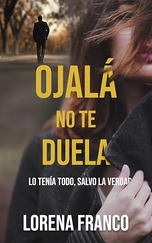 Ojal&aacute; no te duela: Intriga y suspense familiar