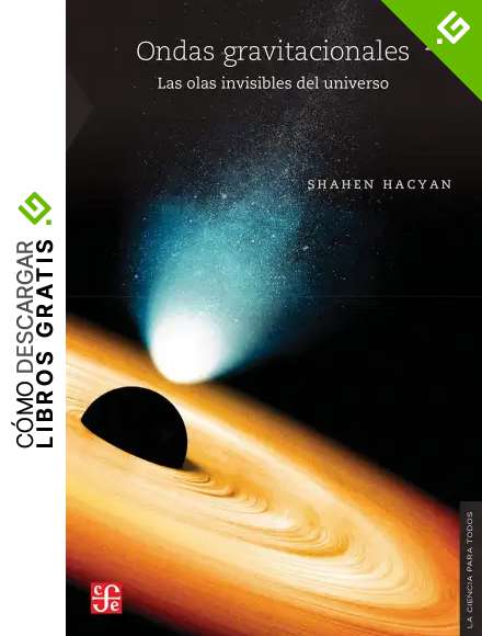 Ondas gravitacionales. Las olas invisibles del universo (La Ciencia para Todos)