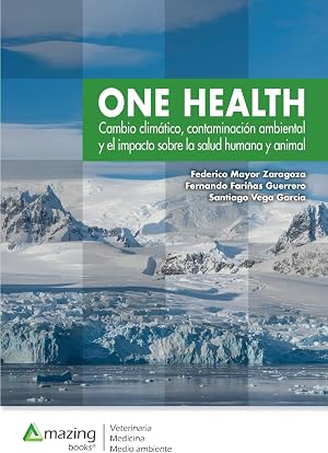 One Health.Cambio clim&aacute;tico, contaminaci&oacute;n ambiental y el impacto sobre la salud humana y animal. (SIN COLECCION)