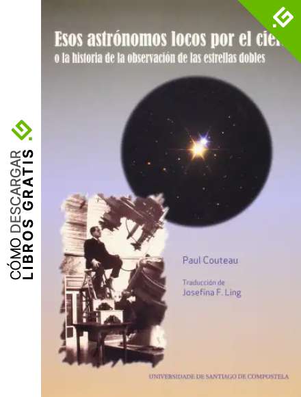 OP/356-Esos astr&oacute;nomos locos por el cielo o la historia de la observaci&oacute;n de las estrellas dobles