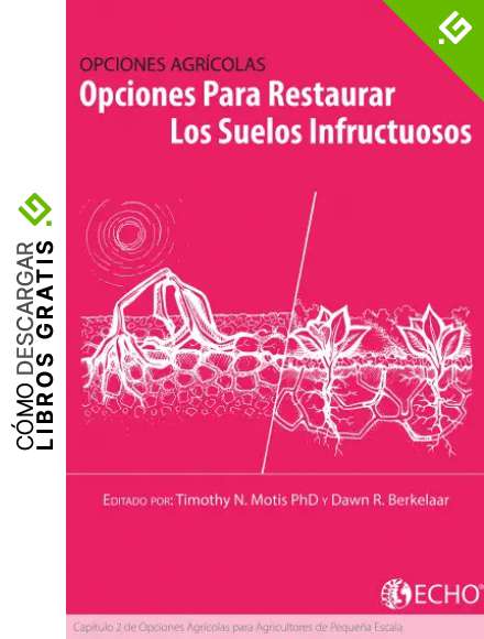 Opciones para Restaurar Los Suelos Infructosos: Cap&iacute;tulo 2 de Opciones para Los Agricultores de Peque&ntilde;a Escala