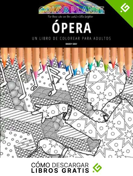 &Oacute;PERA: UN LIBRO DE COLOREAR PARA ADULTOS: Un asombroso libro de colorear &oacute;pera para adultos