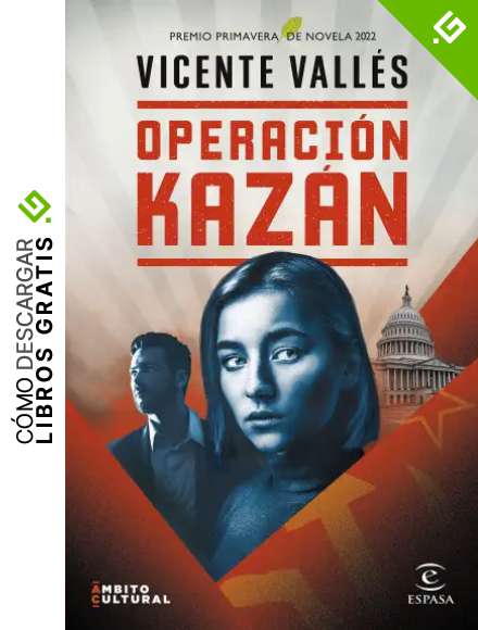 Operaci&oacute;n Kaz&aacute;n: Premio Primavera de Novela 2022 (ESPASA NARRATIVA)