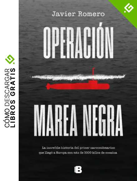 Operaci&oacute;n marea negra: La incre&iacute;ble historia del primer narcosubmarino que lleg&oacute; a Europa con m&aacute;s de 30 (No ficci&oacute;n)