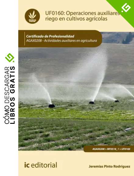 Operaciones auxiliares de riego en cultivos agr&iacute;colas. AGAX0208