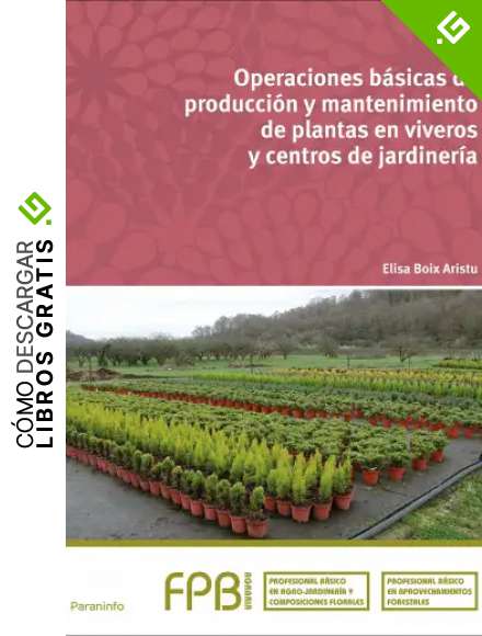 Operaciones b&aacute;sicas de producci&oacute;n y mantenimiento de plantas en viveros y centros de jardiner&iacute;a