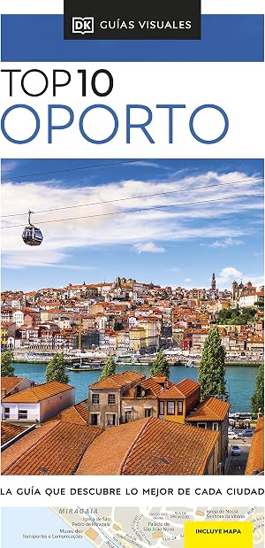 Oporto (Gu&iacute;as Visuales TOP 10): La gu&iacute;a que descubre lo mejor de cada ciudad (Gu&iacute;as de viaje)