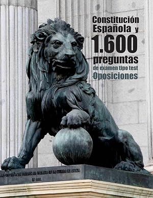 Oposiciones. Constituci&oacute;n Espa&ntilde;ola y 1.600 preguntas de examen tipo test: Texto &iacute;ntegro de la Constituci&oacute;n de 1978 y preguntas resueltas