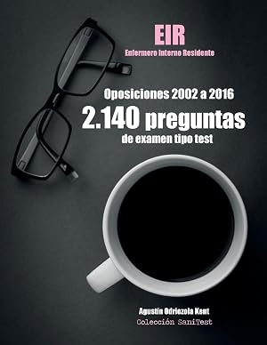 Oposiciones EIR. 2.140 preguntas de examen tipo test (2002-2016): Enfermero Interno Residente