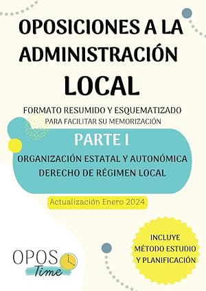 OPOSTIME OPOSICIONES A LA ADMINISTRACI&Oacute;N LOCAL. TEMARIO COM&Uacute;N ESQUEMATIZADO (PARTE I): Derecho constitucional, Organizaci&oacute;n estatal y auton&oacute;mica, ... (Actualizados) (PREPARACI&Oacute;N OPOSICIONES)